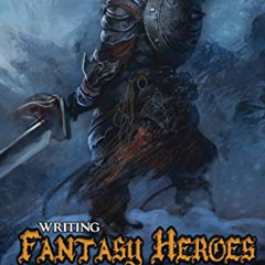 free KINDLE 📂 Writing Fantasy Heroes: Powerful Advice from the Pros (Rogue Blades Pr