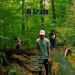 Hi-Grade (Rah Kid remix) Feat. Midoiginal X Blaq Kush X 4dhxh