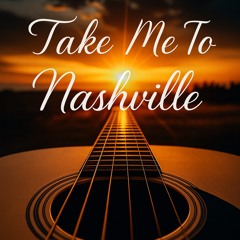 Take Me To Nashville