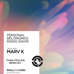 Personal Belongings Radioshow 33 @ Ibiza Global Radio Mixed By Marv K