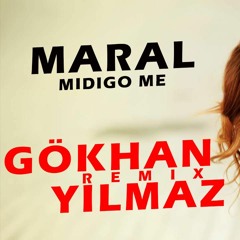 Maral - Midigo Me (GÖKHAN YILMAZ Remix)