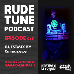 Rude Tune Podcast 065 - Guestmix by Calmar.exe