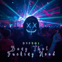 Bang That Fucking Head