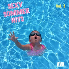 Sexy Sommer Hits Vol. 3 | AVX