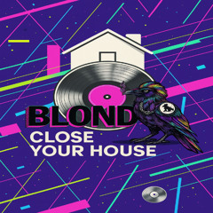 BlondP - Close your House
