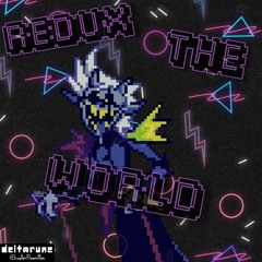 [Deltarune: Chapter Rewritten] - REDUX THE WORLD