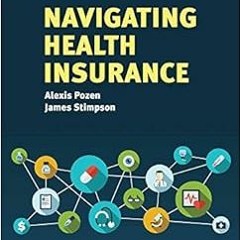 View PDF Navigating Health Insurance (Health Navigation) by Alexis PozenJim P. Stimpson