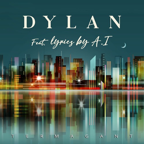 Dylan (feat. lyrics by A.I.)