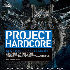 Leaders of the Core (Project Hardcore 2014 Anthem) (F. Noize Remix)