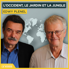 L’Occident, le jardin et la jungle. Avec Edwy Plenel | Entretiens géopo
