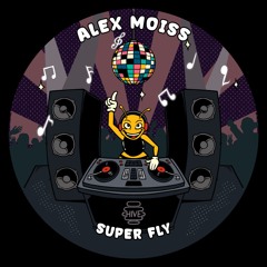 PREMIERE: Alex Moiss - Super Fly [Hive Label]