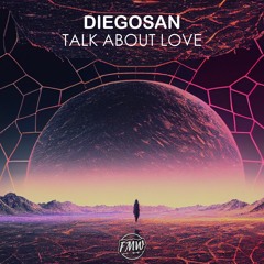 Diegosan -  Talk About Love