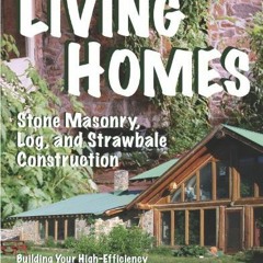 ACCESS PDF 📝 Living Homes: Stone Masonry, Log and Strawbale Construction, 6th Editio