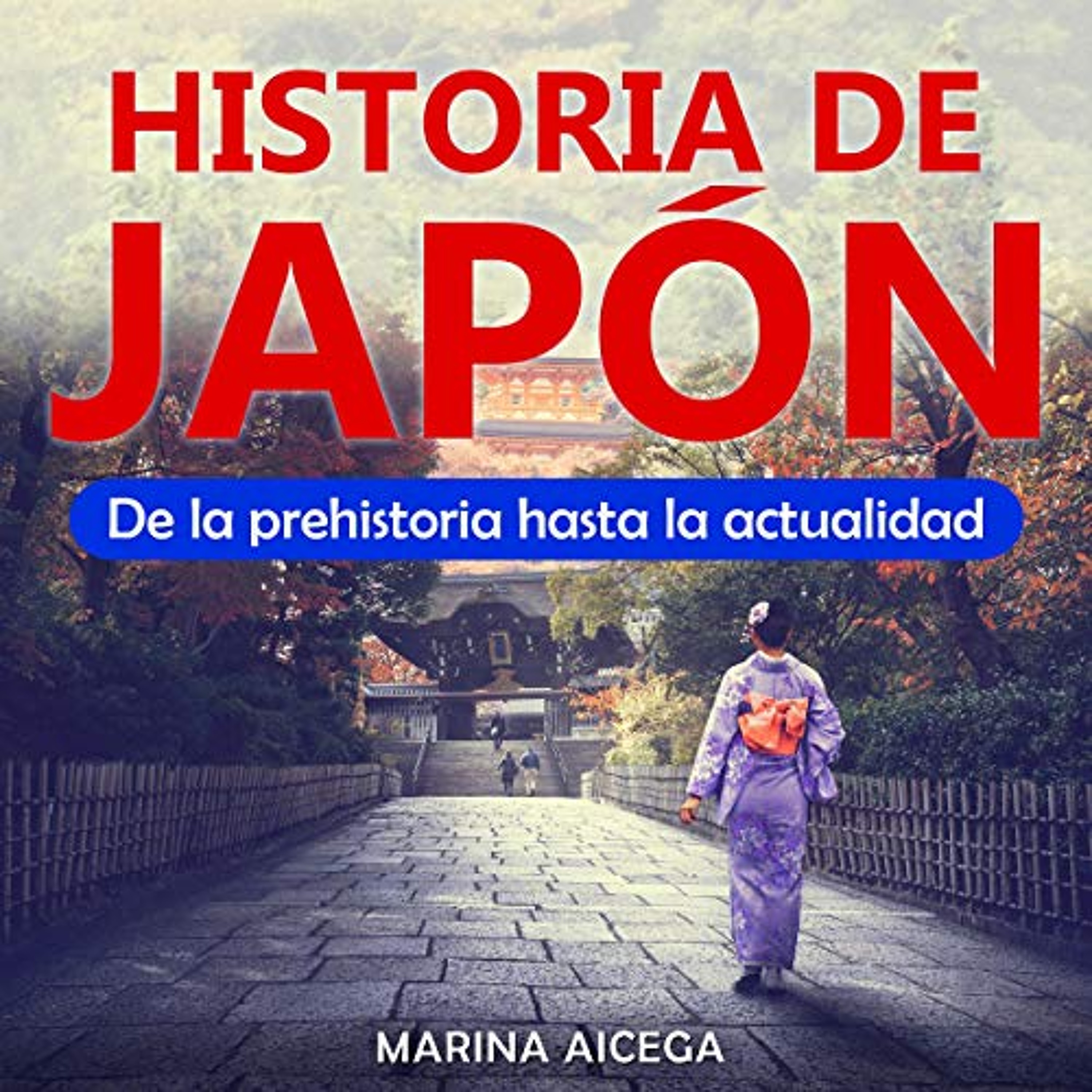 Historia de Japón: De la prehistoria hasta la actualidad [History of Japan: From Prehistory to the Present] (Audiolibro) | Prueba Gratis