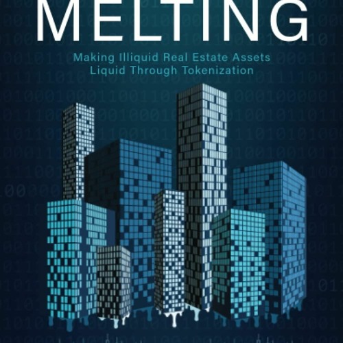 Stream PDF/READ/DOWNLOAD Digital Melting Making Illiquid Real Estate