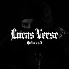 Lucas Verse Radio EP.3