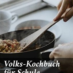 DOWNLOAD EBOOK 📌 Volks-Kochbuch für Schule, Fortbildungsschule und Haus (German Edit