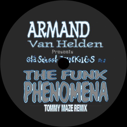 Stream Armand Van Helden - The Funk Phenomena (Tommy Maze Remix