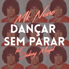 Sidney Magal - Dançar sem parar (MK Noise Remix)- Free Download