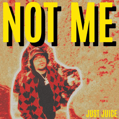Just Juice - NOT ME (Prod. by Sejer)