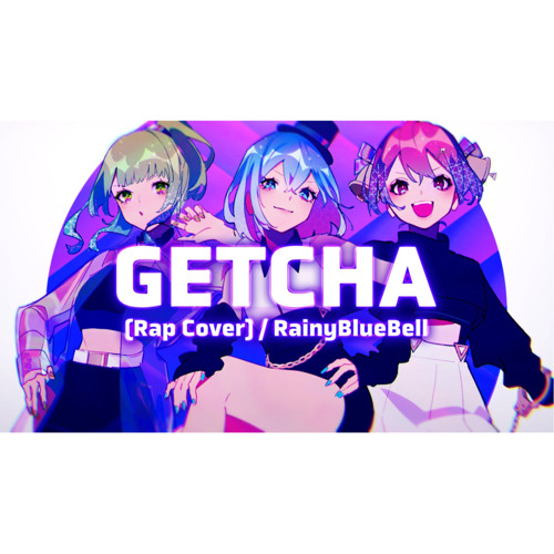 Stream GETCHA-RainyBlueBell [Rap Cover] by kawa | Listen online