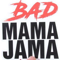 Bad Mama Jama