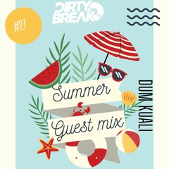 Dirty Break @ Summer Guest Mix Series #027 · DUM KUALI