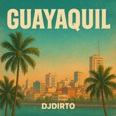 Guayaquil - DJDIRTO