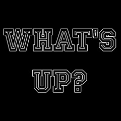 What's Up?