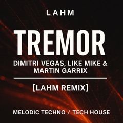 Dimitri Vegas & Like Mike, Martin Garrix - Tremor (Lahm Remix) | Melodic Techno / Tech House