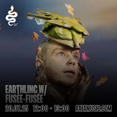 Earthling w/ Fusée-Fusée - Aaja Channel 1 - 20 07 25