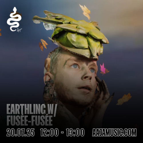 Earthling w/ Fusée-Fusée - Aaja Channel 1 - 20 07 25