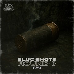 SLUG SHOTS | ROUND 3