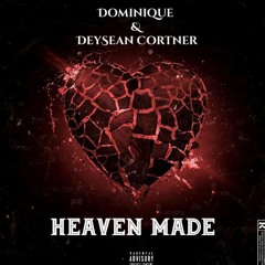Heaven Made (feat. Deysean Cortner)