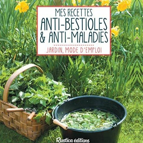 Télécharger eBook Mes recettes anti-bestioles et anti-maladies lire un livre en ligne PDF EPUB KIN