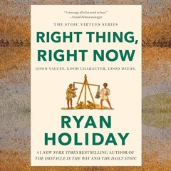 FREE Audiobook 🎧 : Right Thing, Right Now, By Ryan Holiday