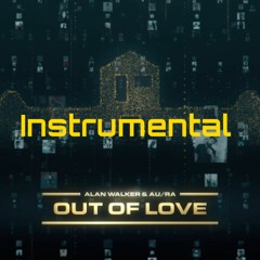 Alan Walker & Au/Ra - Out of Love (Instrumental)