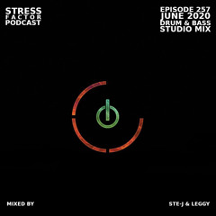 Stress Factor Podcast 257 - Ste-J & Leggy - June 2020 Drum & Bass Studio Mix