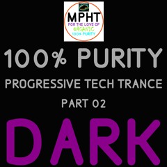 100% Purity Progressive Tech Trance 02 Dark by DJ MPHT EDM ELECTRONIC DANCE TECHNO HOUSE ELECTRO PLAYLIST