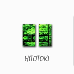 " HITOTOKI ひととき " / Future bass - chill