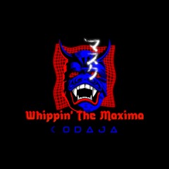 Whippin' the Maxima