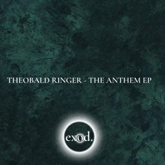 Theobald Ringer - The Anthem (Preview) [EXOD001]