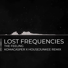 Lost Frequencies - The Feeling (KomaCasper X Housejunkee Remix).mp3
