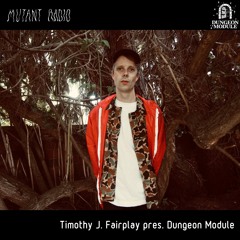 Timothy J. Fairplay pres. Dungeon Module [12.08.2023]