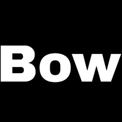 Bow (Produced By Cadence)