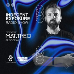 Mat.Theo present INDECENT EXPOSURE Radioshow 015 (OCTOBER 25)