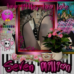 SEVENMILLLION - TOO LITTLE, TOO LATE (PROD. YUKE) *LOST STAR RADIO EXCLUSIVE*