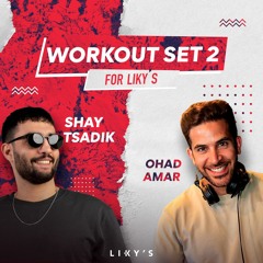 Workout Set For Liky's 2 - Shay Tsadik & Ohad Amar