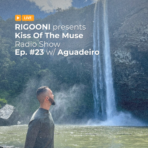 RIGOONI - Kiss Of The Muse #023 w/ Aguadeiro