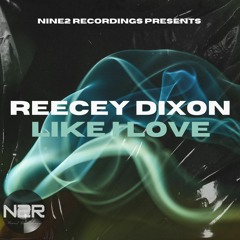 ReeceyDixon - Like I Love (OUT NOW ON N2R)